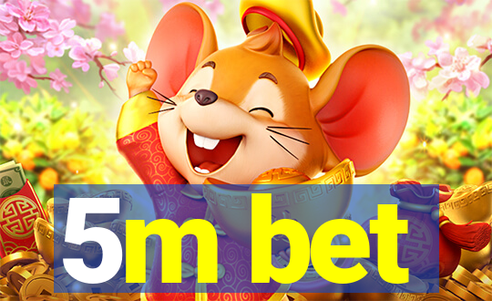 5m bet